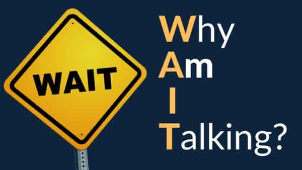 For this article by Jo Ilfeld, CEO of Incite to Leadership on the acronym WAIT the image shows a sign with the words wait.